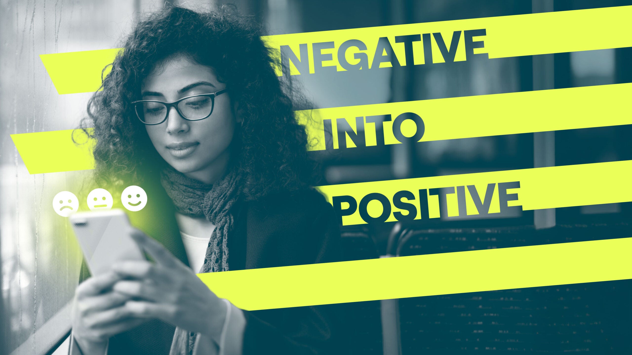 Woman on phone, with 'Negative into positive'.