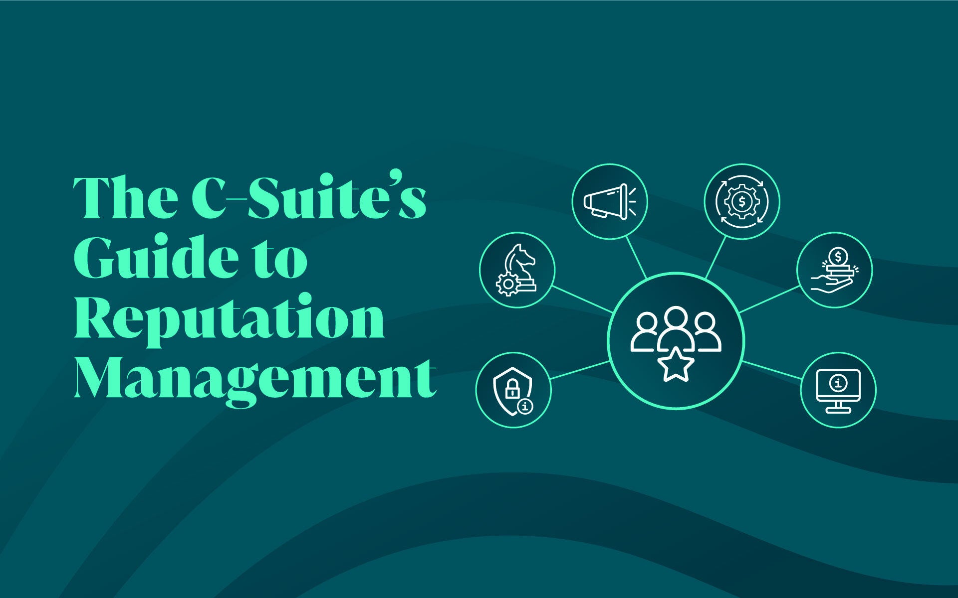 The C-Suite’s Guide to Reputation Management